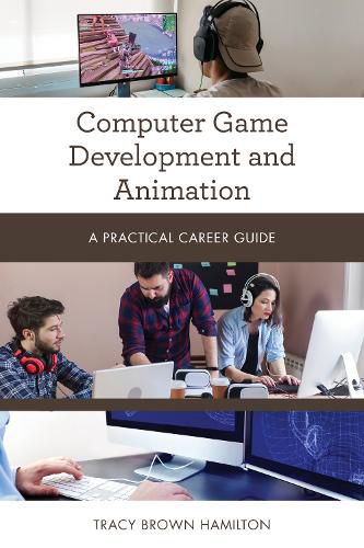 Cover image for Computer Game Development and Animation: A Practical Career Guide