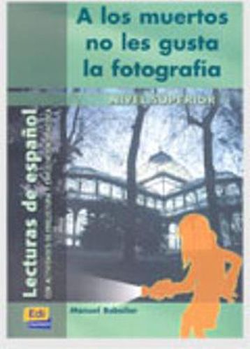 Cover image for Lecturas de espanol - Edinumen: A los muertos no les gusta la fotografia