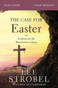 Cover image for The Case for Easter Bible Study Guide: Investigating the Evidence for the Resurrection
