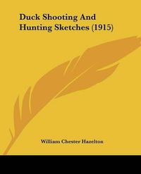 Cover image for Duck Shooting and Hunting Sketches (1915)