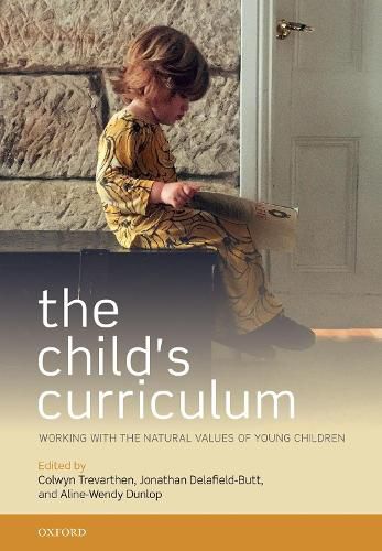 Cover image for The Child's Curriculum: Working with the Natural Values of Young Children