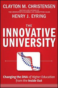 Cover image for The Innovative University: Changing the DNA of Higher Education from the Inside Out