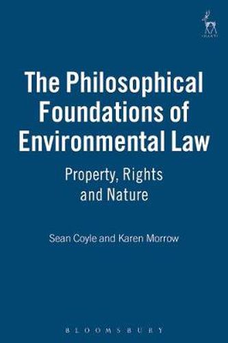 Cover image for The Philosophical Foundations of Environmental Law: Property, Rights and Nature