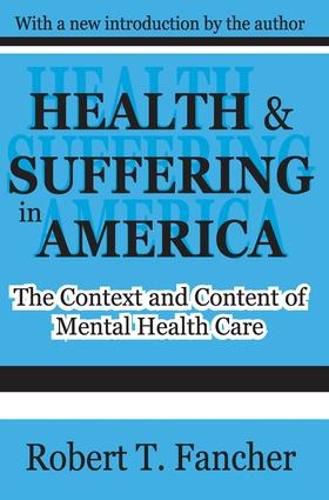 Cover image for Health and Suffering in America: The Context and Content of Mental Health Care