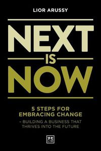 Cover image for Next Is Now: 5 steps for embracing change - building a business that thrives into the future
