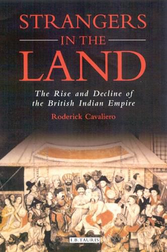 Cover image for Strangers in the Land: The Rise and Decline of the British Indian Empire