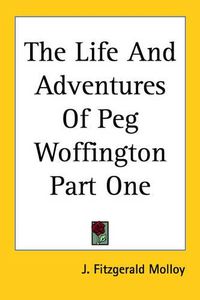 Cover image for The Life And Adventures Of Peg Woffington Part One