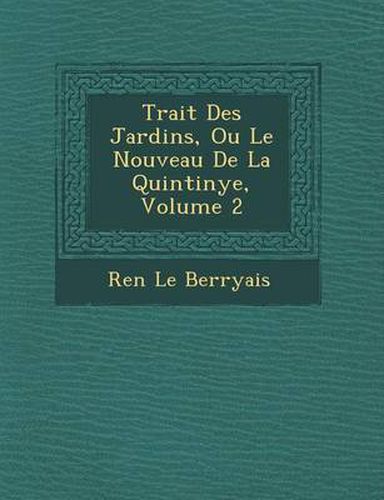 Cover image for Trait Des Jardins, Ou Le Nouveau de La Quintinye, Volume 2