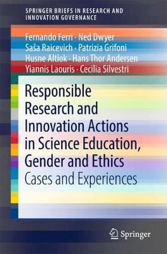 Responsible Research and Innovation Actions in Science Education, Gender and Ethics: Cases and Experiences