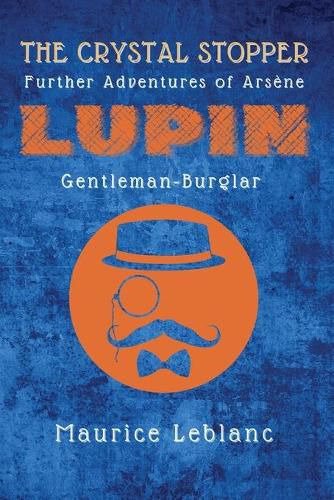 Cover image for The Crystal Stopper: Further Adventures of Arsene Lupin, Gentleman-Burglar