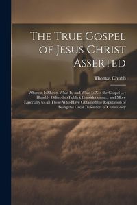 Cover image for The True Gospel of Jesus Christ Asserted