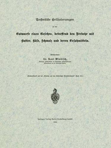 Cover image for Technische Erlauterungen Zu Dem Entwurfe Eines Gesetzes, Betreffend Den Verkehr Mit Butter, Kase, Schmalz Und Deren Ersatzmitteln