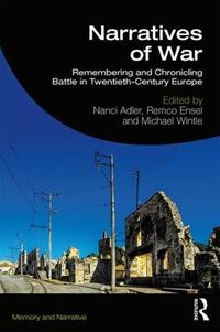 Cover image for Narratives of War: Remembering and Chronicling Battle in Twentieth-Century Europe