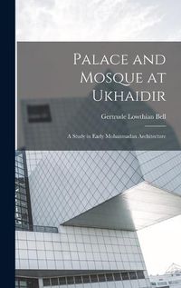 Cover image for Palace and Mosque at Ukhaidir