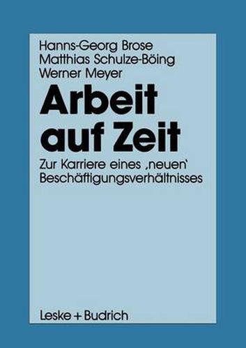 Arbeit Auf Zeit: Zur Karriere Eines 'Neuen' Beschaftigungsverhaltnisses