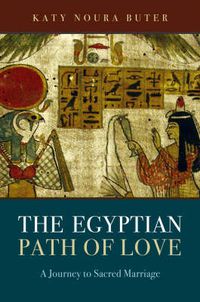 Cover image for Egyptian Path of Love, The - A Journey to Sacred Marriage