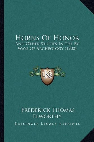 Horns of Honor: And Other Studies in the By-Ways of Archeology (1900)