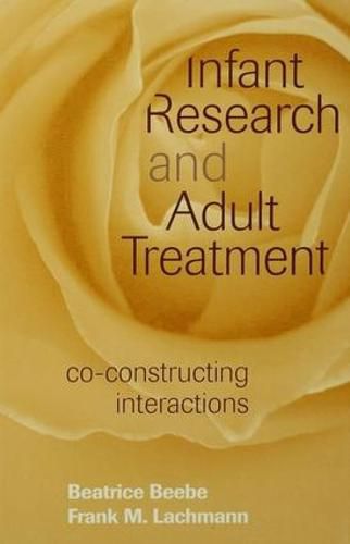 Cover image for Infant Research and Adult Treatment: Co-constructing Interactions