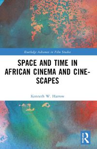 Cover image for Space and Time in African Cinema and Cine-scapes