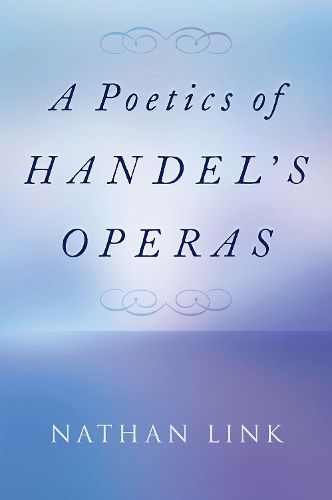 Cover image for A Poetics of Handel's Operas