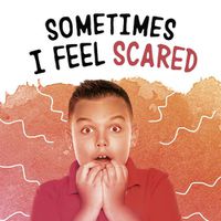 Cover image for Sometimes I Feel Scared