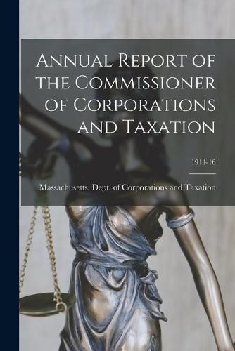 Cover image for Annual Report of the Commissioner of Corporations and Taxation; 1914-16