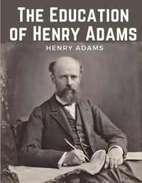 Cover image for The Education of Henry Adams