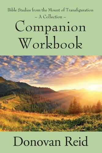 Cover image for Bible Studies from the Mount of Transfiguration - A Collection: Companion Workbook