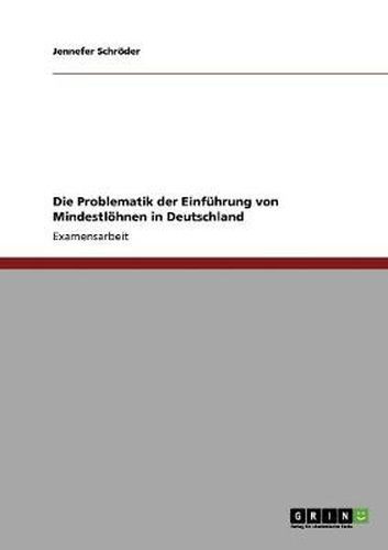 Cover image for Die Problematik der Einfuhrung von Mindestloehnen in Deutschland