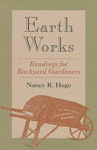 Cover image for Earth Works: Readings for Backyard Gardeners