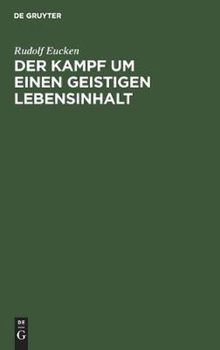 Der Kampf Um Einen Geistigen Lebensinhalt: Neue Grundlegung Einer Weltanschauung