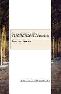 Cover image for Memoir of Fleeming Jenkin and Records of a Family of Engineers