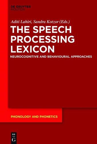 Cover image for The Speech Processing Lexicon: Neurocognitive and Behavioural Approaches