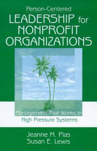 Cover image for Person-centered Leadership for Non Profit Organizations: Management That Works in High Pressure Systems