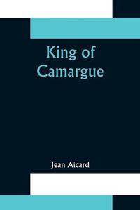 Cover image for King of Camargue