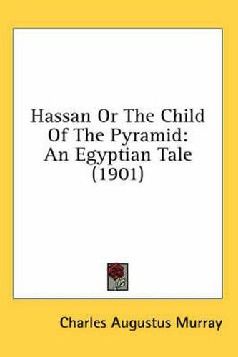 Cover image for Hassan or the Child of the Pyramid: An Egyptian Tale (1901)