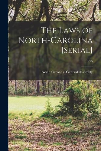 Cover image for The Laws of North-Carolina [serial]; 1795