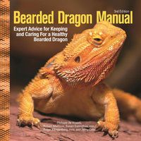 Cover image for Bearded Dragon Manual, 3rd Edition: Expert Advice for Keeping and Caring For a Healthy Bearded Dragon