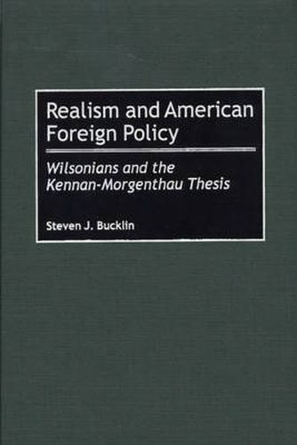 Cover image for Realism and American Foreign Policy: Wilsonians and the Kennan-Morgenthau Thesis