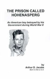 Cover image for The Prison Called Hohenasperg: An American Boy Betrayed by His Government During World War II