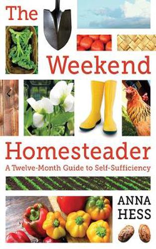 Cover image for The Weekend Homesteader: A Twelve-Month Guide to Self-Sufficiency