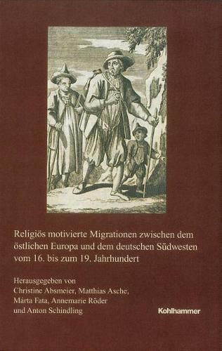 Cover image for Religios Motivierte Migrationen Zwischen Dem Ostlichen Europa Und Dem Deutschen Sudwesten Vom 16. Bis Zum 19. Jahrhundert