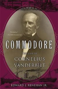 Cover image for Commodore: The Life of Cornelius Vanderbilt