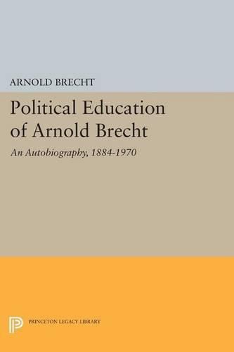 Cover image for Political Education of Arnold Brecht: An Autobiography, 1884-1970