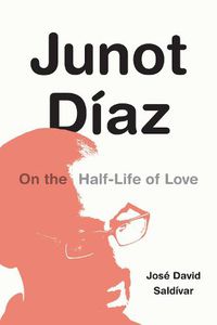 Cover image for Junot Diaz: On the Half-Life of Love