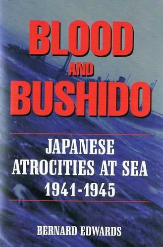 Cover image for Blood & Bushido: Japanese Attrocities at Sea 1941-1945