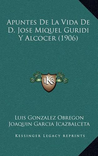 Apuntes de La Vida de D. Jose Miquel Guridi y Alcocer (1906)