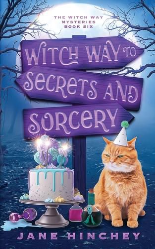 Witch Way to Secrets and Sorcery: A Witch Way Paranormal Cozy Mystery #6