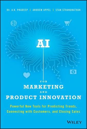 Cover image for AI for Marketing and Product Innovation: Powerful New Tools for Predicting Trends, Connecting with Customers, and Closing Sales