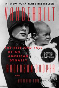 Cover image for Vanderbilt: The Rise and Fall of an American Dynasty [Large Print]
